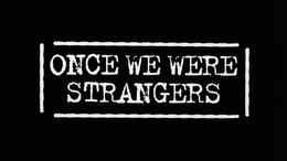 Immagine tratta da Once we were strangers
